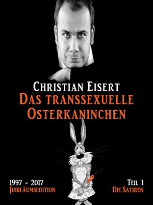cover image of Das transsexuelle Osterkaninchen--Jubiläumsedition--Teil 1--Die Satiren